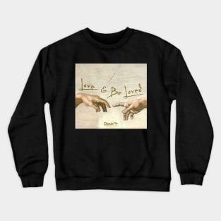 Love and Be Loved Crewneck Sweatshirt